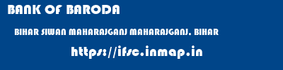 BANK OF BARODA  BIHAR SIWAN MAHARAJGANJ MAHARAJGANJ, BIHAR  ifsc code